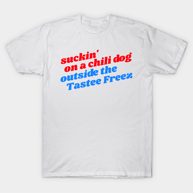 Suckin' On A Chili Dog Outside the Tastee Freez // Jack and Diane